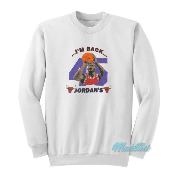 Michael Jordan I'm Back Jordan's Sweatshirt
