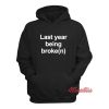 Last Year Being Broke(n) Hoodie