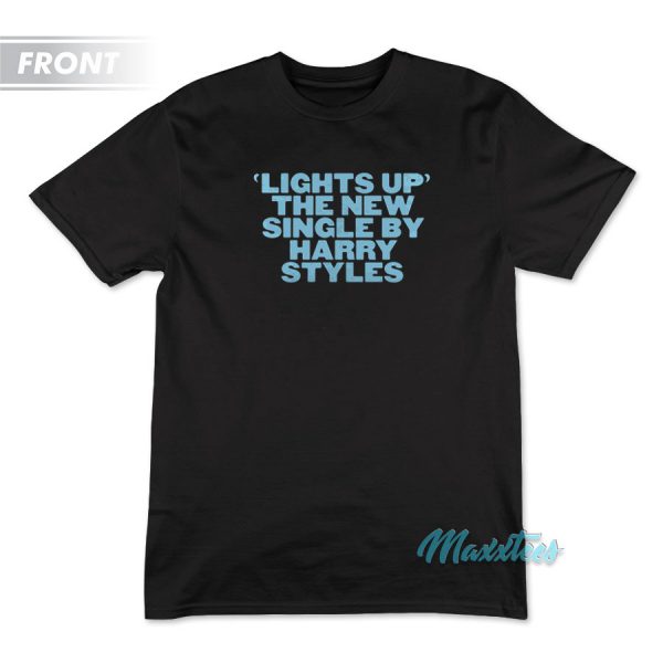 Lights Up The New Single By Harry Styles T-Shirt