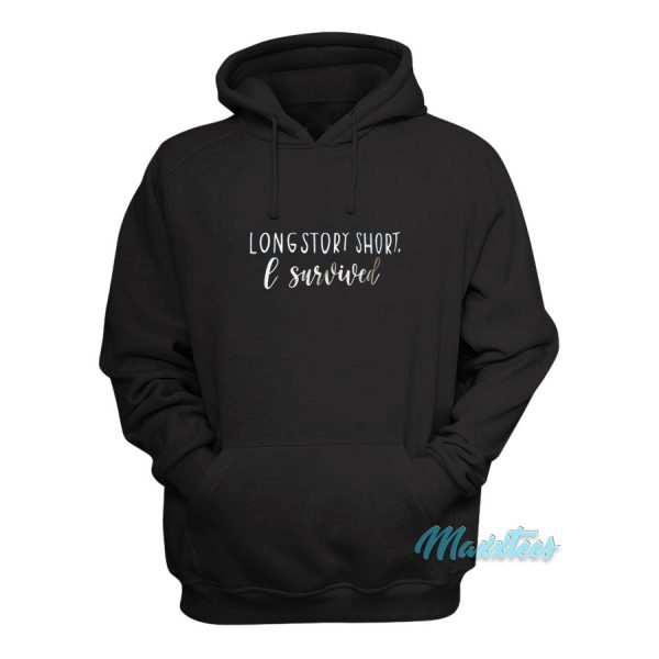 Long Story Short I Survived Hoodie