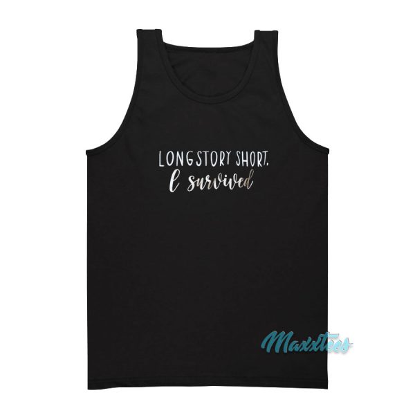 Long Story Short I Survived Tank Top