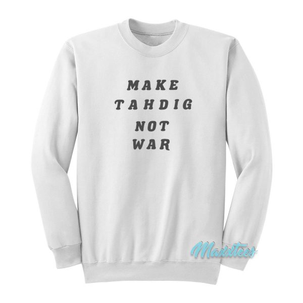 Make Tahdig Not War Sweatshirt