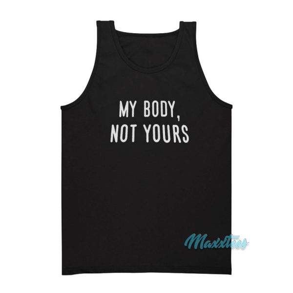 My Body Not Yours Tank Top
