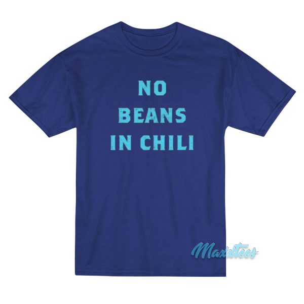 No Beans In Chili T-Shirt