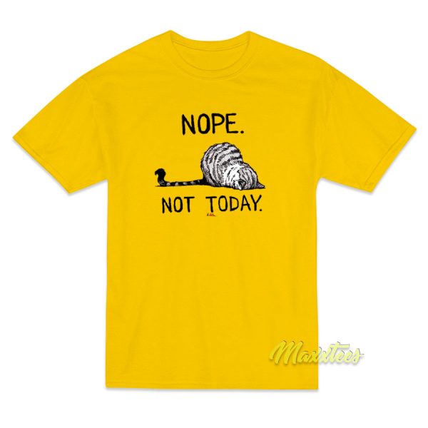 Nope Not Today Cat T-Shirt