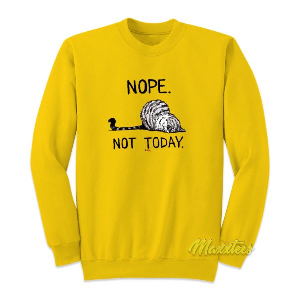 Nope Not Today Cat Sweatshirt