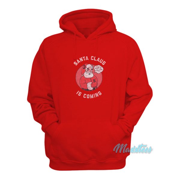Santa Claus Is Coming Thats What She Said Hoodie