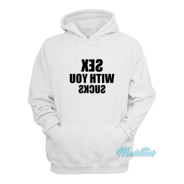 Sex With You Sucks Mirror Hoodie
