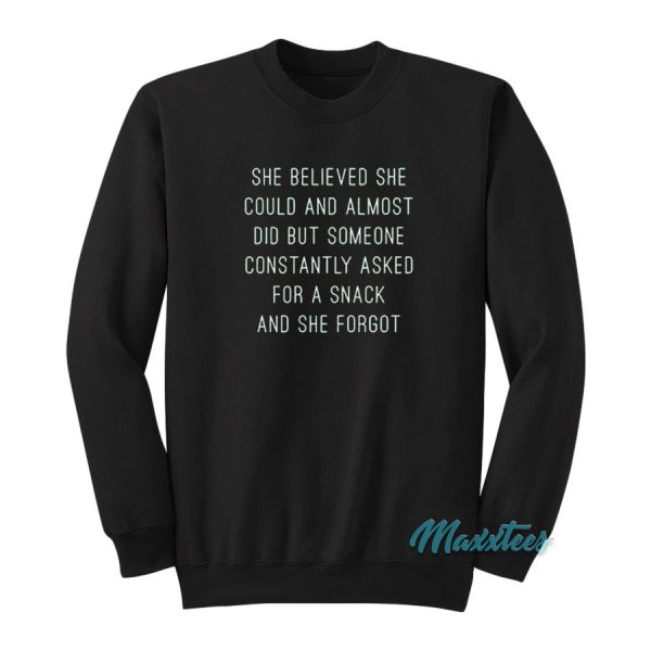 She Believed She Could And Almost Did Sweatshirt
