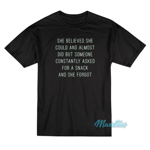 She Believed She Could And Almost Did T-Shirt