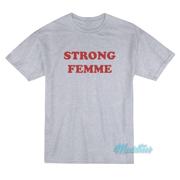 Strong Femme T-Shirt