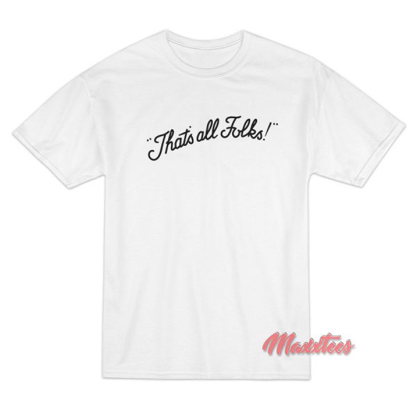 That's All Folks T-Shirt
