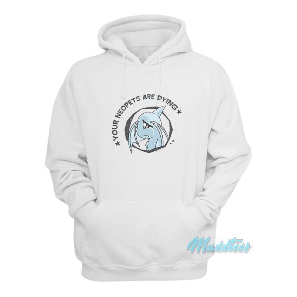 Your Neopets Are Dying Hoodie