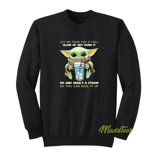 Baby Yoda Let Me Pour You A Tall Sweatshirt
