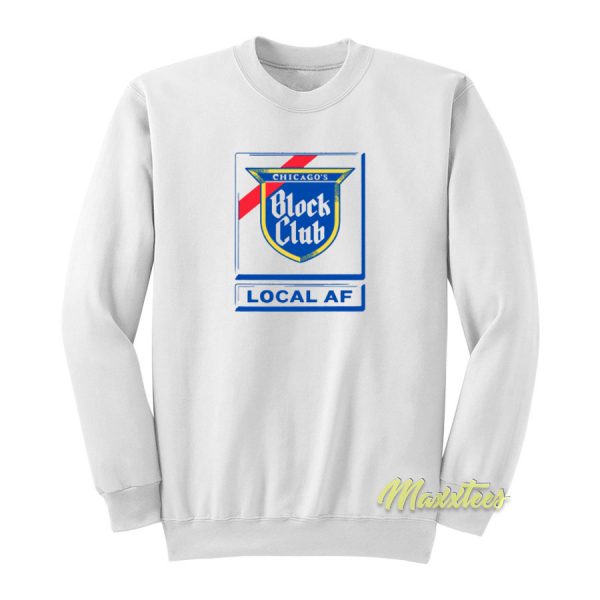 Chicago Block Club Local AF Sweatshirt