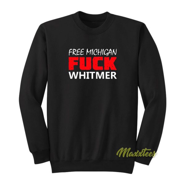 Free Michigan Fuck Whitmer Sweatshirt