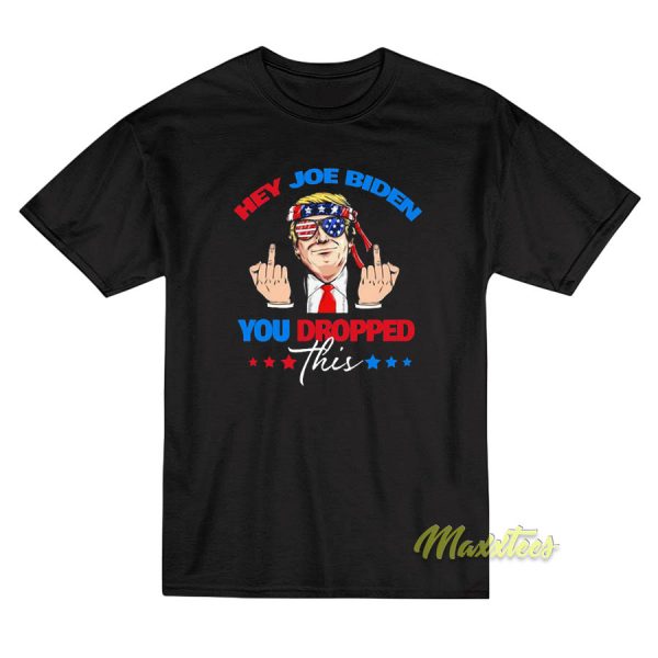 Hey Joe Biden You Dropped Funny T-Shirt