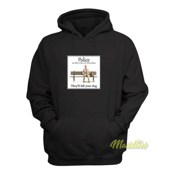 Poilce Are Like A Box Of Chocolates Hoodie