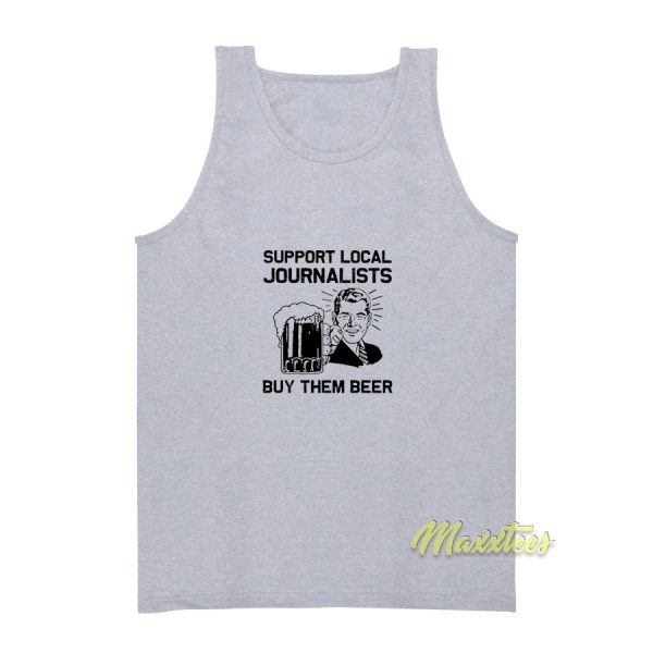 Support Local Journalists Buy Them Beer Tank Top