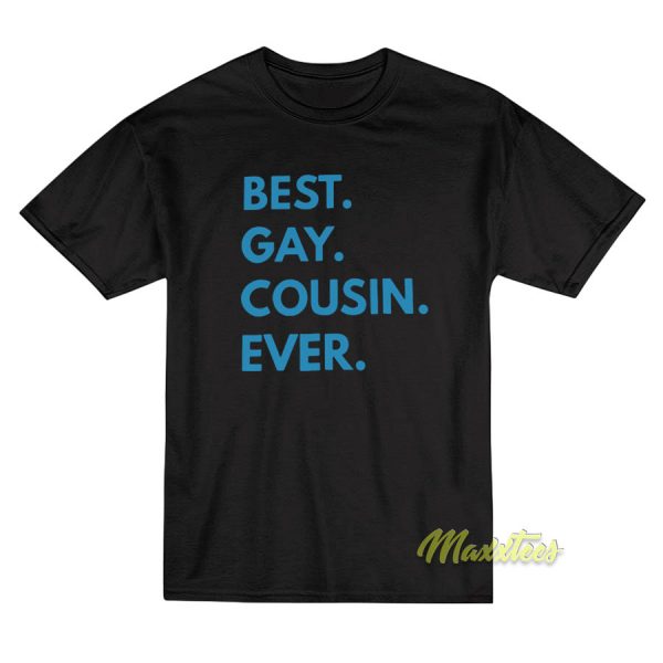 Best Gay Cousin Ever T-Shirt