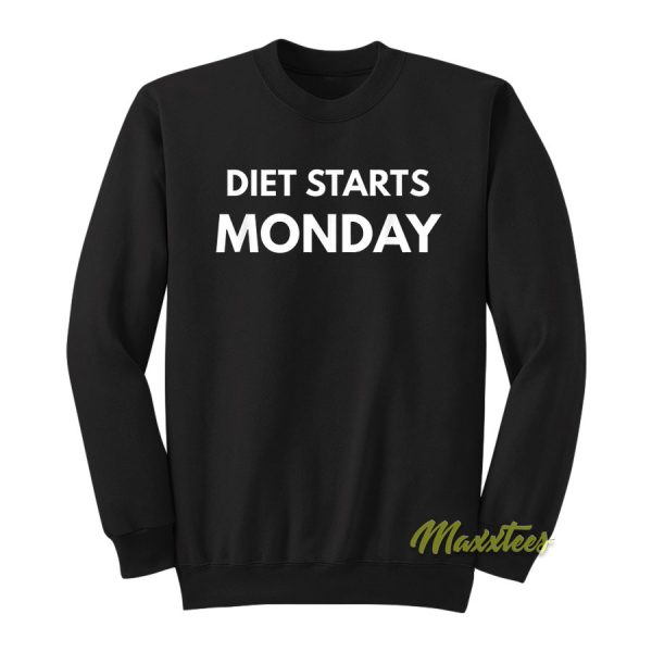 Diet Starts Monday Sweatshirt