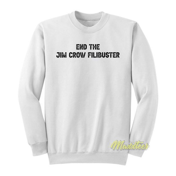 End The Jim Crow Fillibuster Sweatshirt