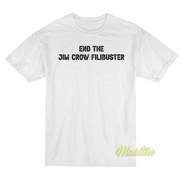 End The Jim Crow Fillibuster T-Shirt