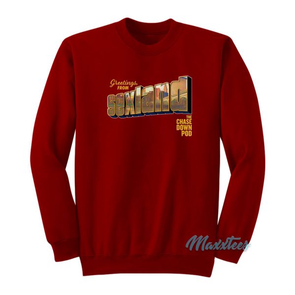 Greetings From Sexland The Chase Down Pod Sweatshirt