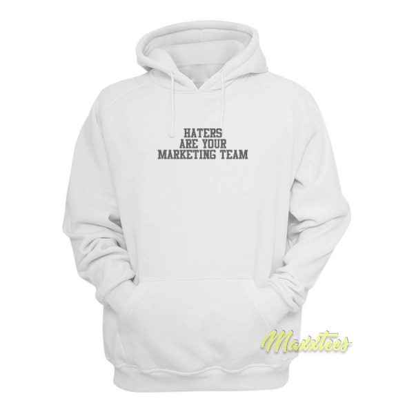 Haters Are Your Marketing Team Hoodie