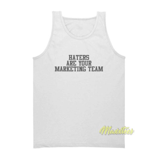 Haters Are Your Marketing Team Tank Top