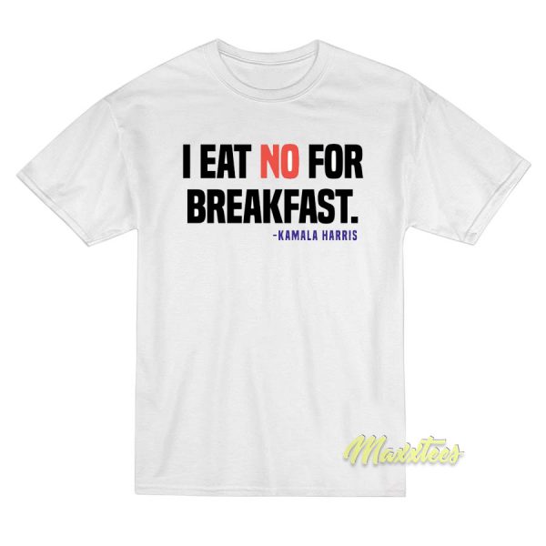 I Eat-No For Breakfast T-Shirt