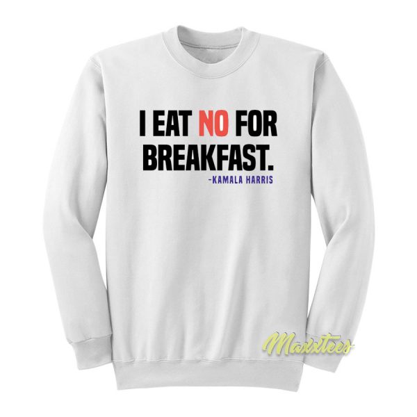 I Eat-No For Breakfast Sweatshirt