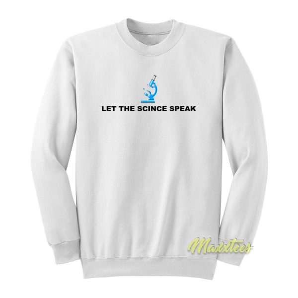 Let The Science Speak Sweatshirt