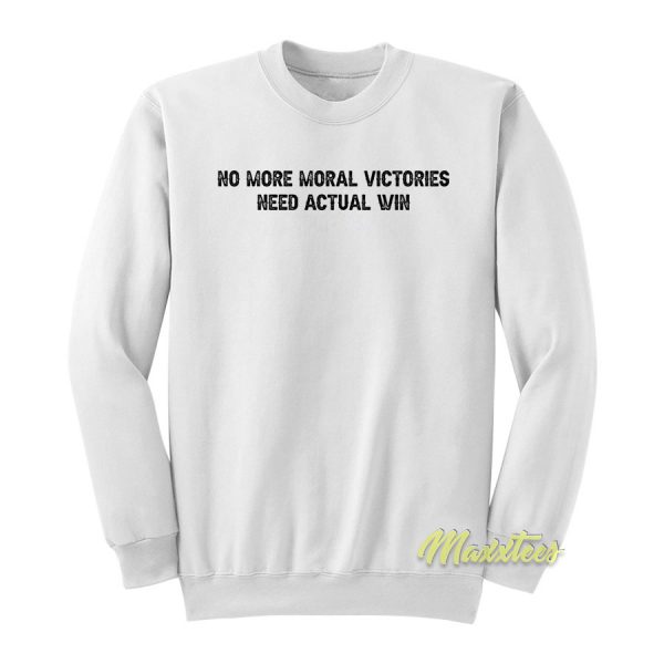 No More Moral Victories Sweatshirt