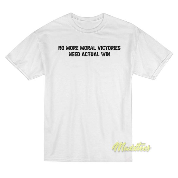 No More Moral Victories T-Shirt