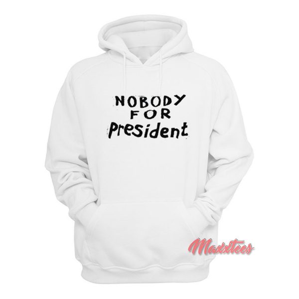 Nobody For President Hoodie