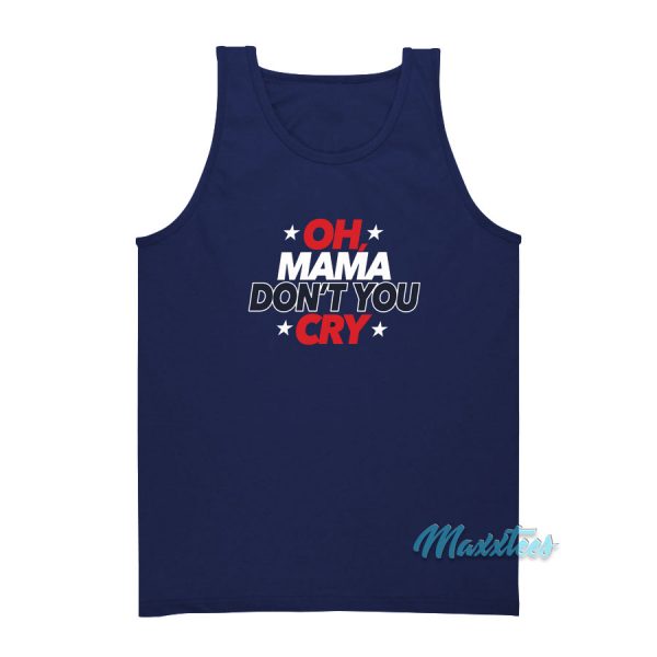 Oh Mama Don't You Cry Tank Top