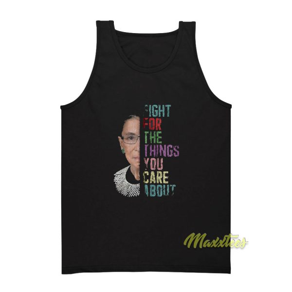 Ruth Bader Fight For The Things You Tank Top