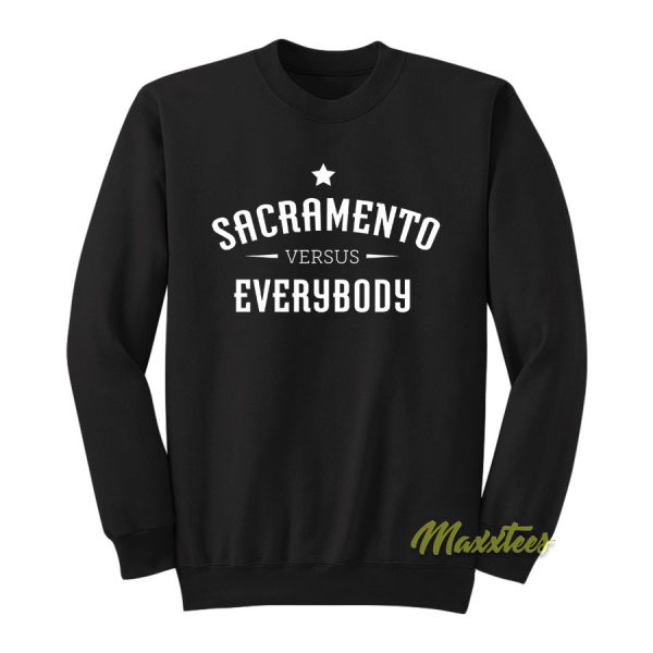 Sacramento Versus Everybody Sweatshirt