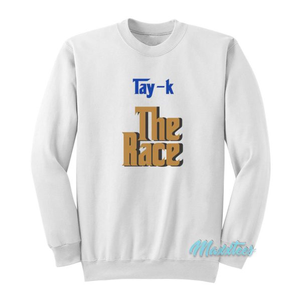 Tay K The Race Sweatshirt