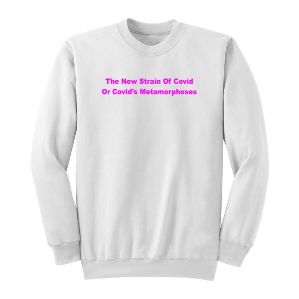 The New Strain Of Covid Sweatshirt