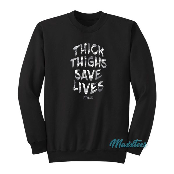 Thick Thighs Save Lives Sweatshirt