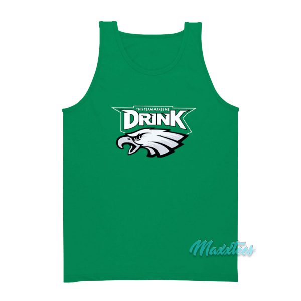 This Team Makes Me Drink Eagles Tank Top