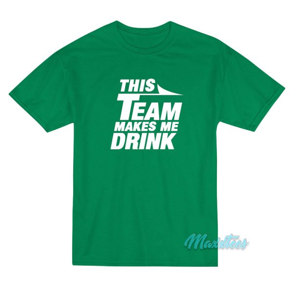 This Team Makes Me Drink Jets T-Shirt