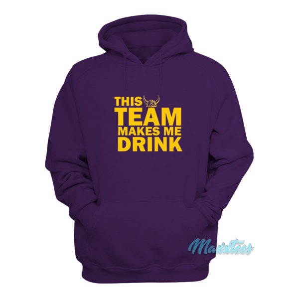 This Team Makes Me Drink Vikings Hoodie