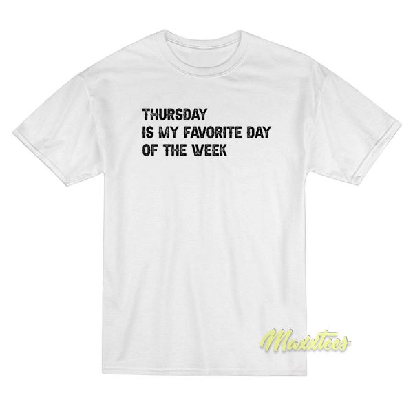 Thursday Is My Favorite T-Shirt