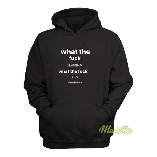 What The Fuck Starring Hoodie
