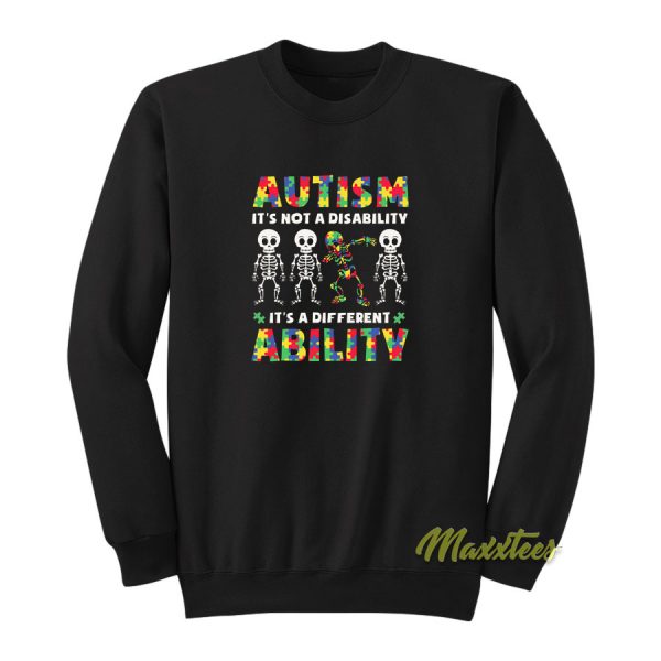 Autism Its Not Disability Sweatshirt