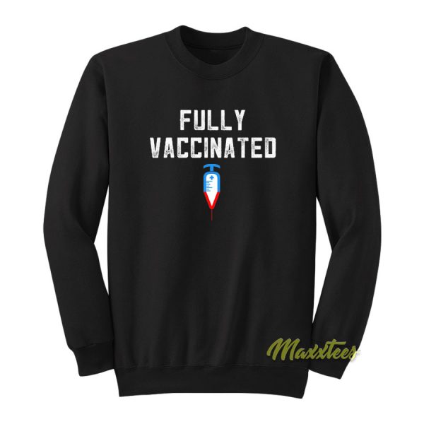 Fully Vaccinated Sweatshirt