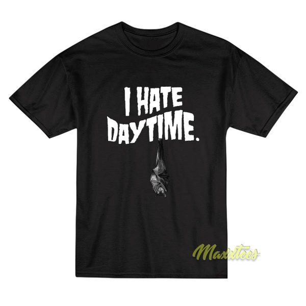 I Hate Day Time T-Shirt